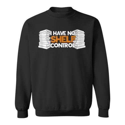 I Have No Shelf Control Bookworm Book Reading Sweatshirt - Bookorys