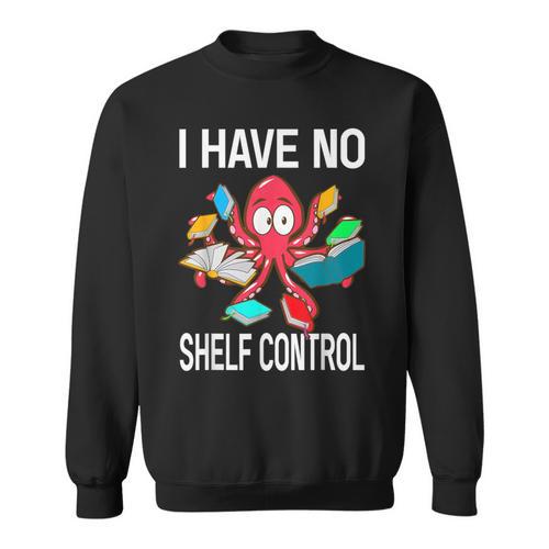 I Have No Shelf Control Reading Books Bookworm Sweatshirt - Bookorys AU