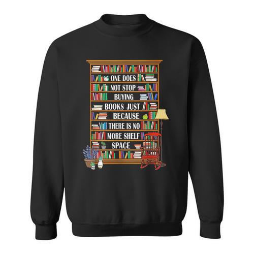 One Does Not Stop Buying Books Just Because There Is No More Sweatshirt - Bookorys CA