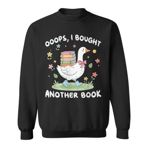 Oops I Bought Another Book Bookish Goose Reading Lover Nerd Sweatshirt - Bookorys