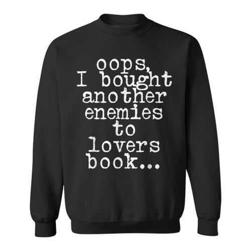 Oops I Bought Another Book Enemies To Lovers Book Novel Sweatshirt - Bookorys