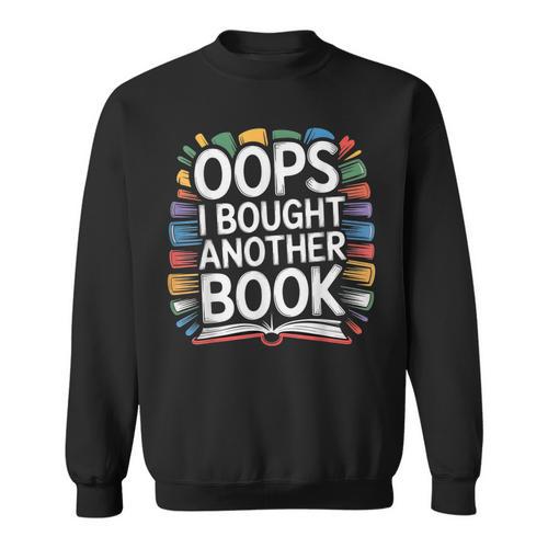 Oops I Bought Another Book Library Reader Bibliophile Sweatshirt - Bookorys