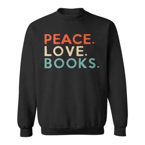 Peace Love Books Book Lover Reading Read Tee Sweatshirt - Bookorys CA