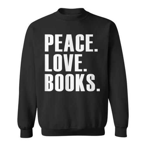 Peace Love Read Books Book Lover n Girls Reading Teacher Sweatshirt - Bookorys CA