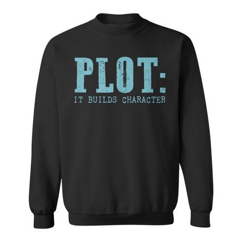 Plot It Builds Character Book Reading Literary Pun Sweatshirt - Bookorys