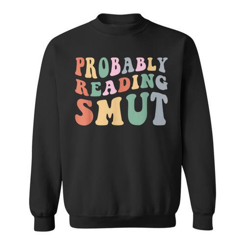 Probably Reading Smut Retro Spicy Romance Books Smut Reader Sweatshirt - Bookorys
