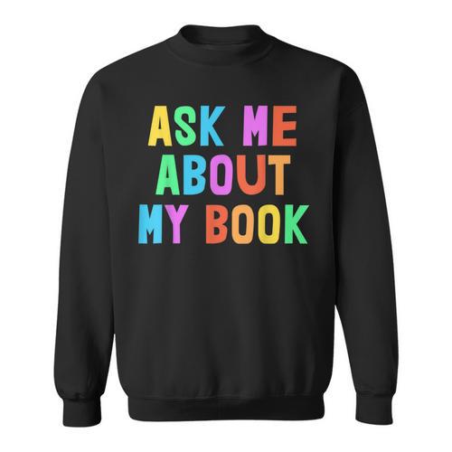 Published Author Squad Writing Crew Ask Me About MY BOOK Sweatshirt - Bookorys