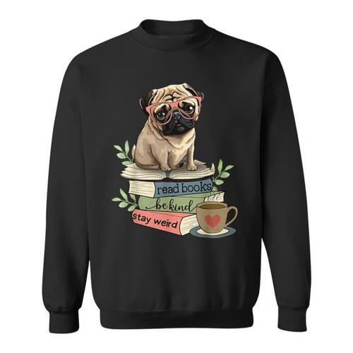 Pug Dog Reading Book Coffee Read Books Be Kind Stay Weird Sweatshirt - Bookorys