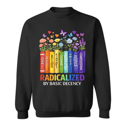 Radicalized By Basic Decency Books Rainbow LGBT Floral Women Sweatshirt - Bookorys