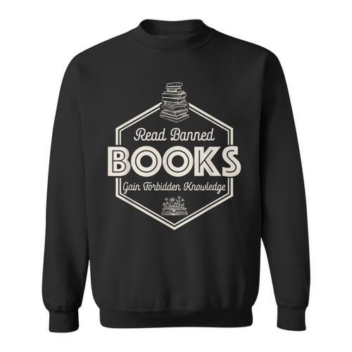 Read Banned Books Gain Forbidden Knowledge Book Lover Sweatshirt - Bookorys