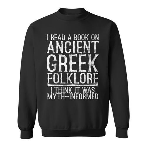 I Read a Book On Ancient Greek Folklore Greek Sweatshirt - Bookorys DE