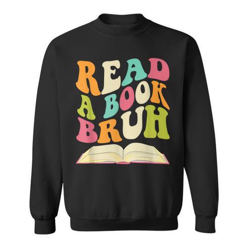 Read a Book Bruh English Teacher Groovy Retro Reading For Men Women Sweatshirt - Bookorys DE