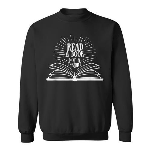 Read A Book Not A Sweatshirt - Bookorys CA