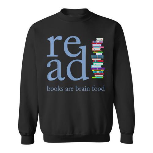 Read Because Books Are Brain Food Reading Rocks Literary Tee Sweatshirt - Bookorys CA