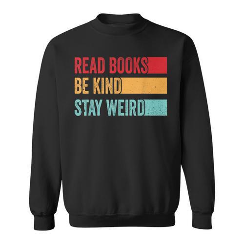 Read Books Be Kind Stay Weird Bookish Nerd Worm Lover Sweatshirt - Bookorys DE