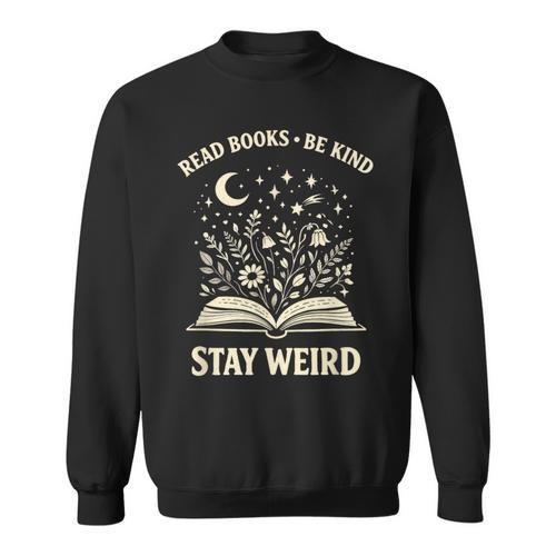 Read Books Be Kind Stay Weird Inspirational Bookworm Sweatshirt - Bookorys DE