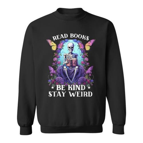 Read Books Be Kind Stay Weird Skeleton Reading Book Bookish Sweatshirt - Bookorys