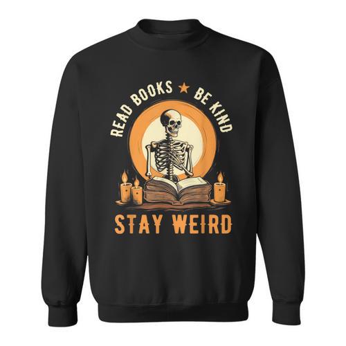 Read Books Be Kind Stay Weird Skeleton Reading Goth Bookish Sweatshirt - Bookorys
