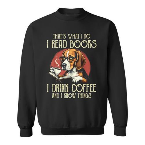 i Read Books And i Know Things Beagle Dog Reading Coffee Sweatshirt - Bookorys CA