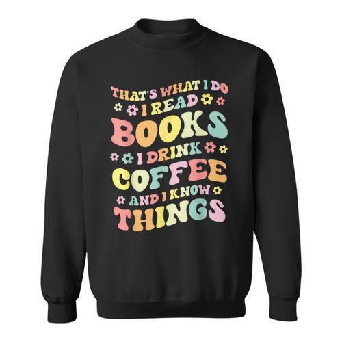 I Read Books And i Know Things Funny Coffee Reading Groovy Sweatshirt - Bookorys