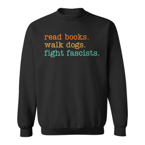 Read Books Walk Dogs Fight Fascists Sweatshirt - Bookorys DE