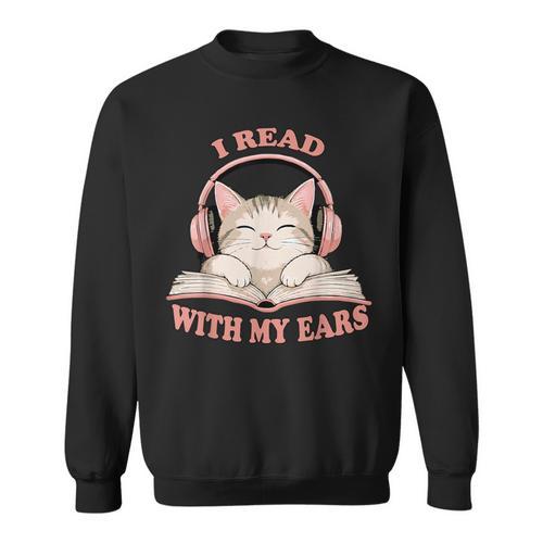 I Read With My Ears Lover Cat Audiobook Reader Book Sweatshirt - Bookorys DE