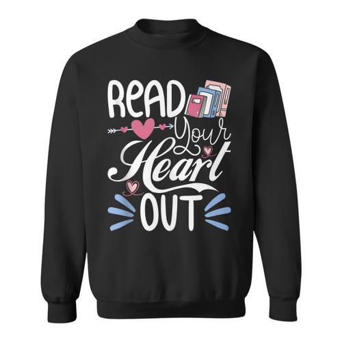 Read Your Heart Out Book Lover Reading Teacher Bookworm Sweatshirt - Bookorys UK