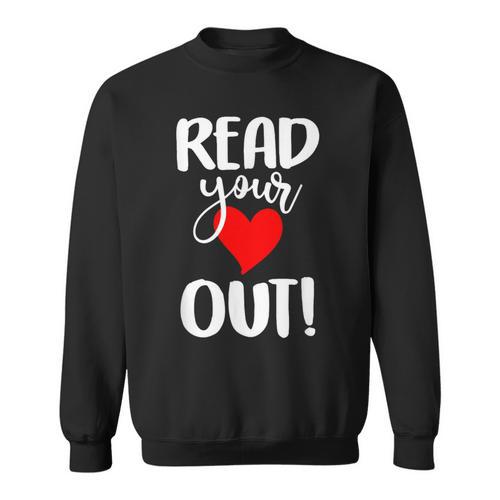 Read Your Heart Out Book Reading For Women & Men Sweatshirt - Bookorys DE