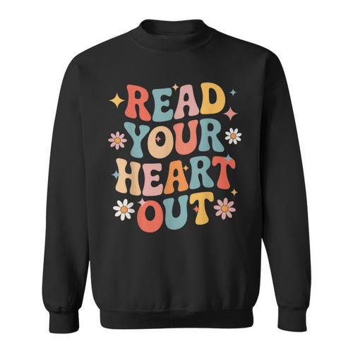 Read Your Heart Out Cute For Teacher Women Love Reading Book Sweatshirt - Bookorys