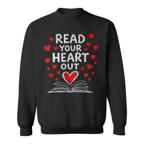 Read Your Heart Out Valentine Book Lover Reading Teacher Sweatshirt - Bookorys