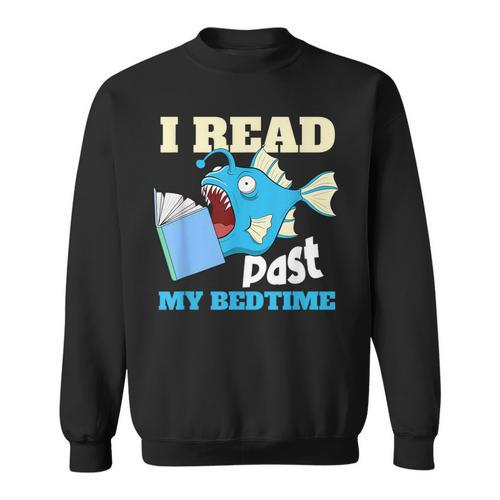 I Read Past My Bed Time Book Reading Anglerfish Librarian Sweatshirt - Bookorys CA
