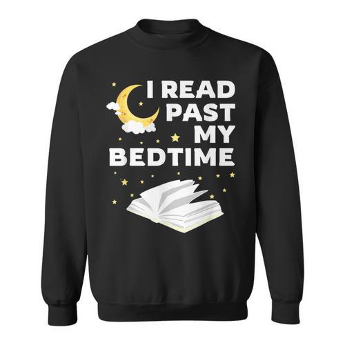 I Read Past My Bedtime Shirts For Book Reader Sweatshirt - Bookorys CA