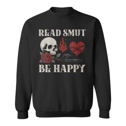 Read Smut Be Happy Dark Romance Merch Smutt Book Lover Women Sweatshirt - Bookorys
