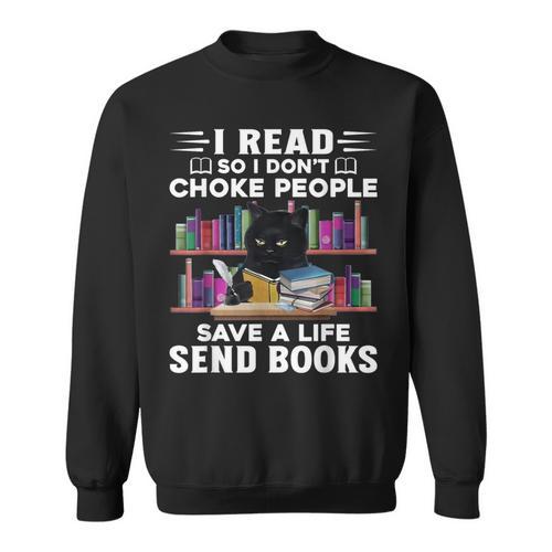 I Read So I Don't Choke People Save A Life Send Books Cat For Men Women Sweatshirt - Bookorys DE