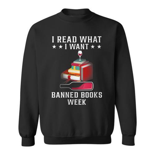 I Read What I Want Banned Books Bookworm Nerd Lover Sweatshirt - Bookorys