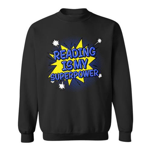 Reader Book Lover Reading Is My Superpower Sweatshirt - Bookorys