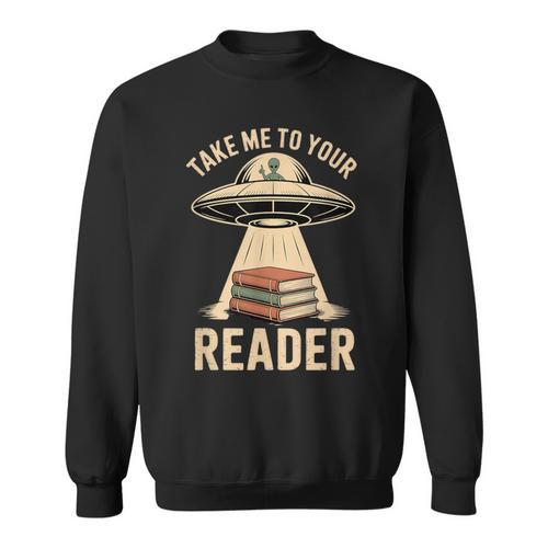 Take Me To Your Reader UFO Alien Book Lover Pun Sweatshirt - Bookorys