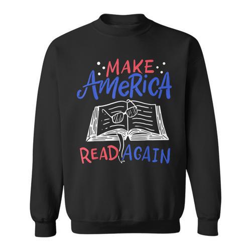 Reading Make America Read Again Book Lover Sweatshirt - Bookorys