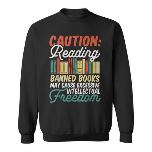 Reading Banned Books Cause Intellectual Freedom Sweatshirt - Bookorys