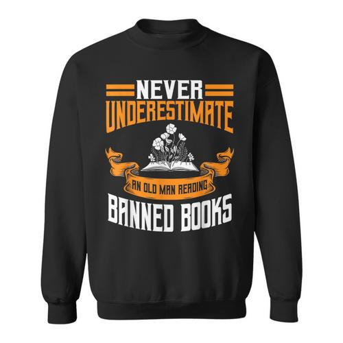 Reading Banned Books Old Man Saying Reader Book Bans Men Sweatshirt - Bookorys UK