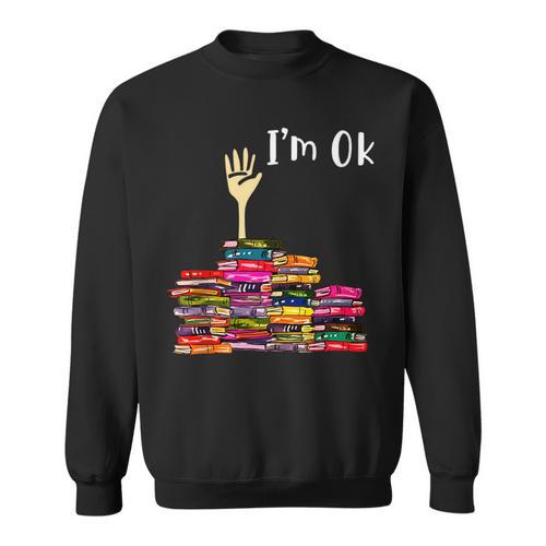 Reading Books Librarian Reader Nerd I'm Ok Teacher School Sweatshirt - Bookorys CA