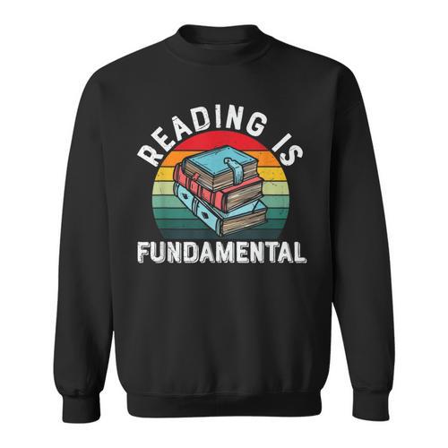 Reading Is Fundamental Book Readers Apparel For Women Men Sweatshirt - Bookorys