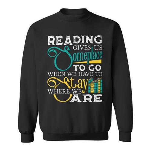 Reading Gives Us Someplace To Go Book Lover Teacher Bookworm Men Women Kids Sweatshirt - Bookorys