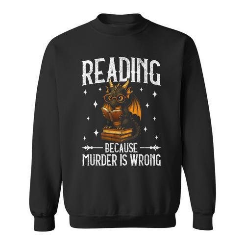 Reading Makes Me Feel Less Murdery Book Dragon Sweatshirt - Bookorys CA