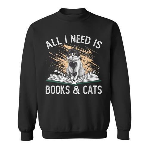 Reading All I Need Is Books & Cats Sweatshirt - Bookorys AU