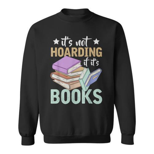 Reading Nerd Its Not Hoarding If Its Books Hoarding Sweatshirt - Bookorys