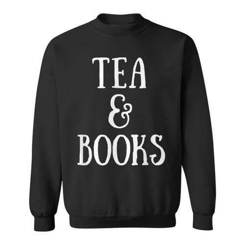 Reading Quote Tea & Books Reader Librarian Tea Drinker Sweatshirt - Bookorys DE