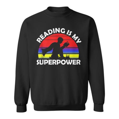 Reading Is My Superpower Design Book Design Book Lovers Sweatshirt - Bookorys