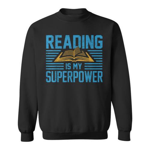 Reading Is My Superpower Read Books Lover Womens Mens Sweatshirt - Bookorys