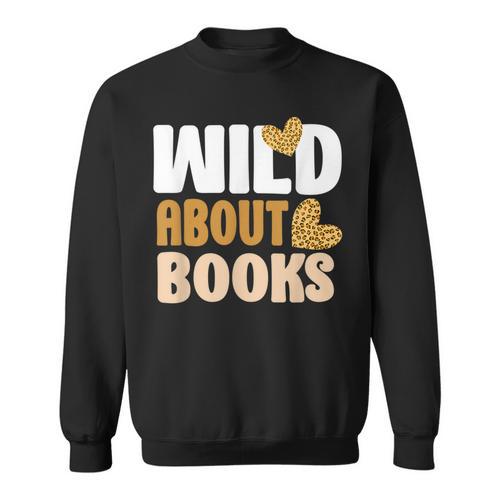 Reading Teacher Book Reader Student Leopard Wild About Books For Men Women Sweatshirt - Bookorys